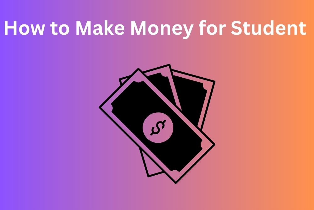 How to Make Money for Student In India