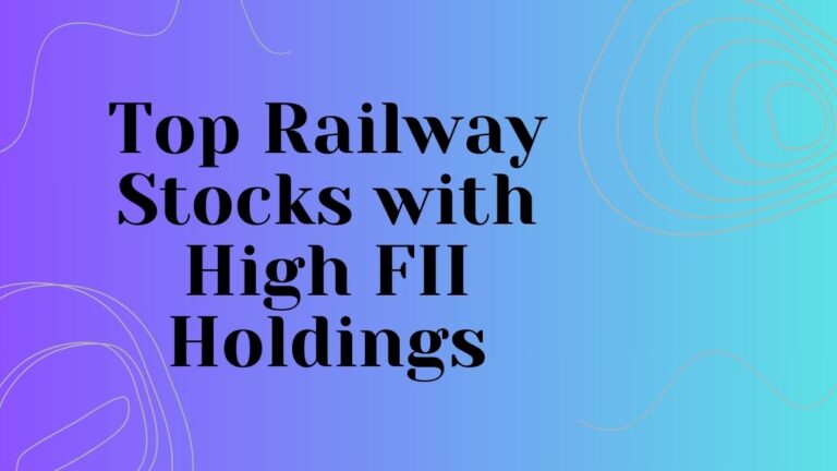 Top Railway Stocks with High FII ownership